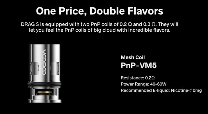 The Drag S pod vape kit comes complete with two PnP coils that can be paired with high VG e-liquid for bigger clouds and flavour.