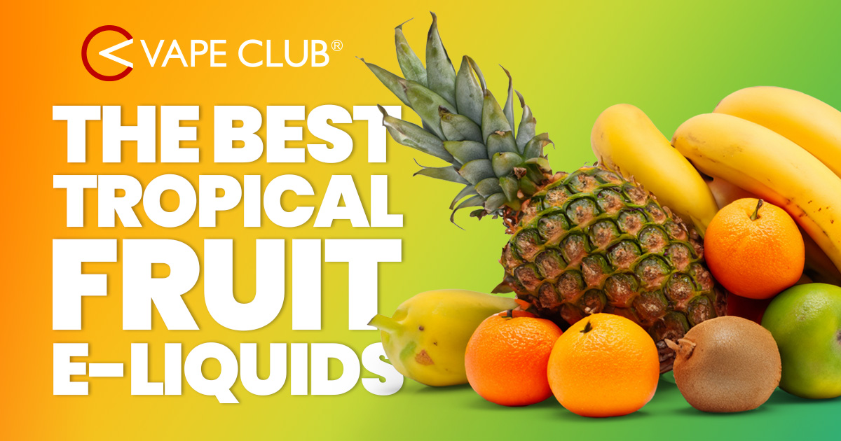 What Are The Best Tropical Fruit Vape Juices To Buy?