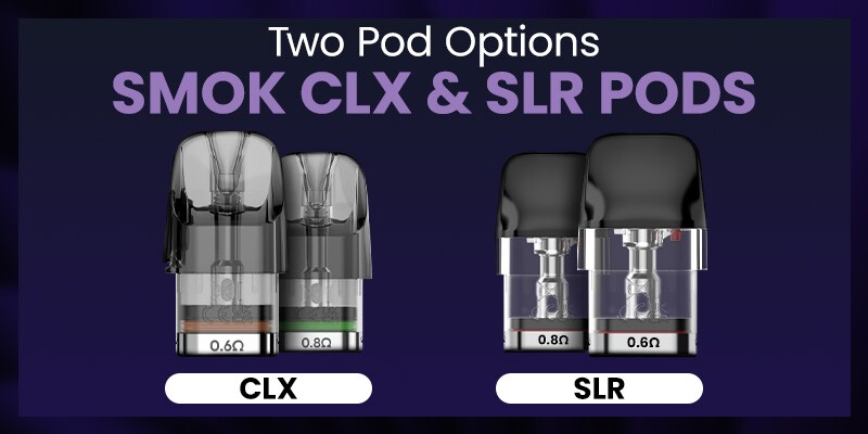 Smok CLX and SLR pods
