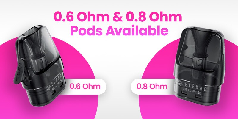 Elfx Pods 0.6 Ohm and 0.8 Ohm pods