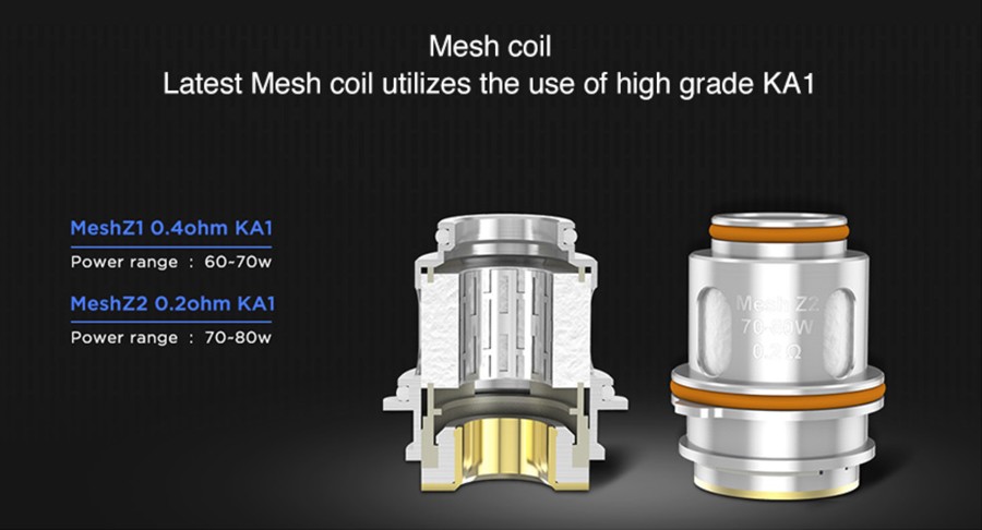 The Zeus vape tank employs two types of mesh coils; the Mesh Z1 0.4 Ohm KA1 coil or the MeshZ2 0.2 Ohm KA1 coil to.