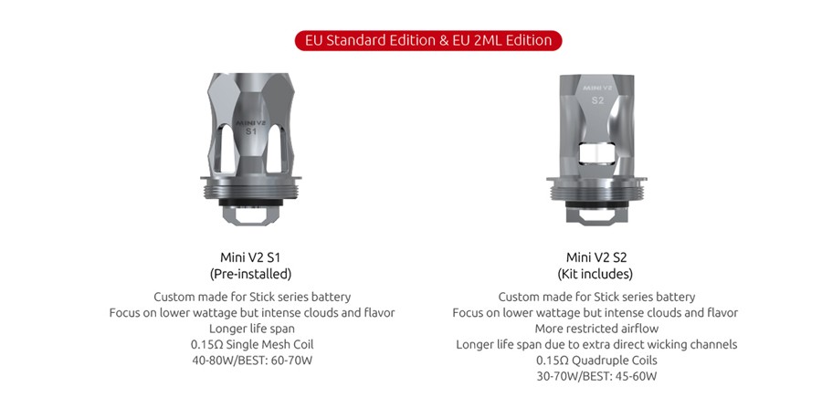 The Smok Stick V9 is compatible with the Mini V2 S1 and Mini V2 S2 coils.