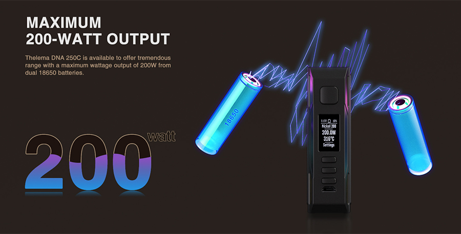 Featuring the technology of the DNA 250 chipset, the Lost Vape Thelema is capable of a 200W variable output, relying on the power of two 18650 vape batteries.