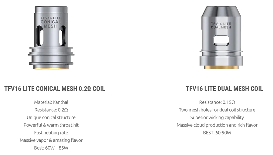 The TFV16 Lite tank is compatible with the TFV16 Lite mesh coil series, available as a conical mesh 0.2 Ohm coil as well as a dual mesh 0.15 Ohm coil.