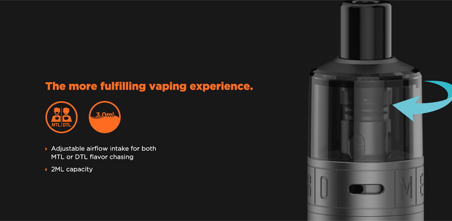 Adjustable airflow offers the option of different inhale styles while supporting MTL and DTL vaping.