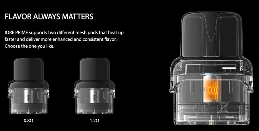 Choose between either a 0.8 or 1.2 Ohm built-in coil pod and experience a vape that suits you. 